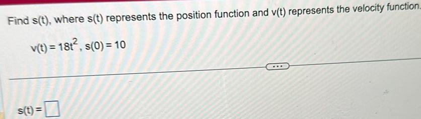 v t represents the velocity function v t 18t s 0 10