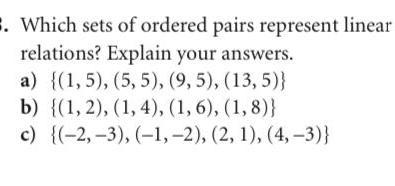 Which sets of ordered pairs represent linear relations Explain your answers