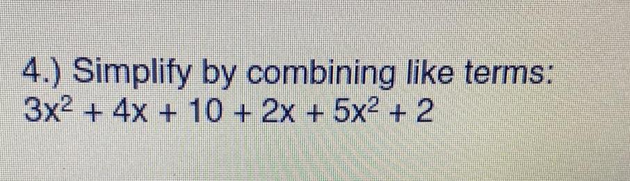 40 Simplify by combining like terms: 3x2 + 4x + 10 +