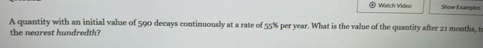 590 decays continuously at a rate of 55 per year What is
