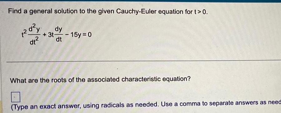  Find a general solution to the given Cauchy Euler equation for