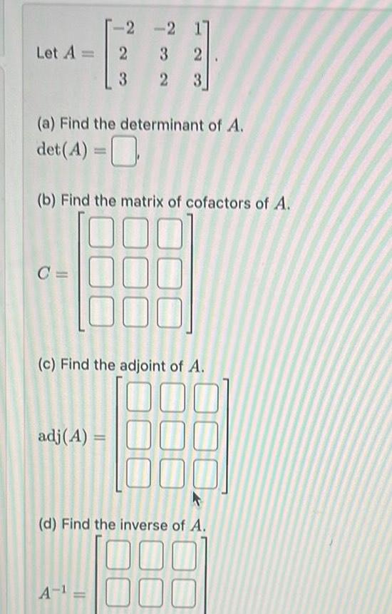 Find the determinant of A det 4 3 b Find the matrix