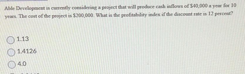  Able Development is currently considering a project that will produce cash