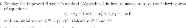  1 Employ the improved Broyden s method Algorithm 2 in lecture