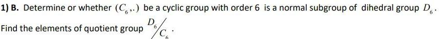 1 B Determine or whether C be a cyclic group with
