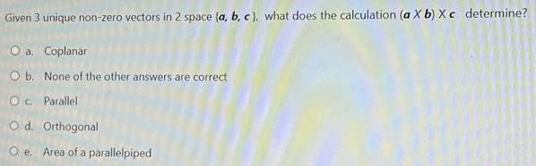 c what does the calculation a X b Xc determine O a
