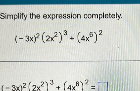 Simplify the expression completely ( - (2x2) 3 (2x