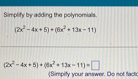  Simplify by adding the polynomials 2x 4x 5 6x 13x 11