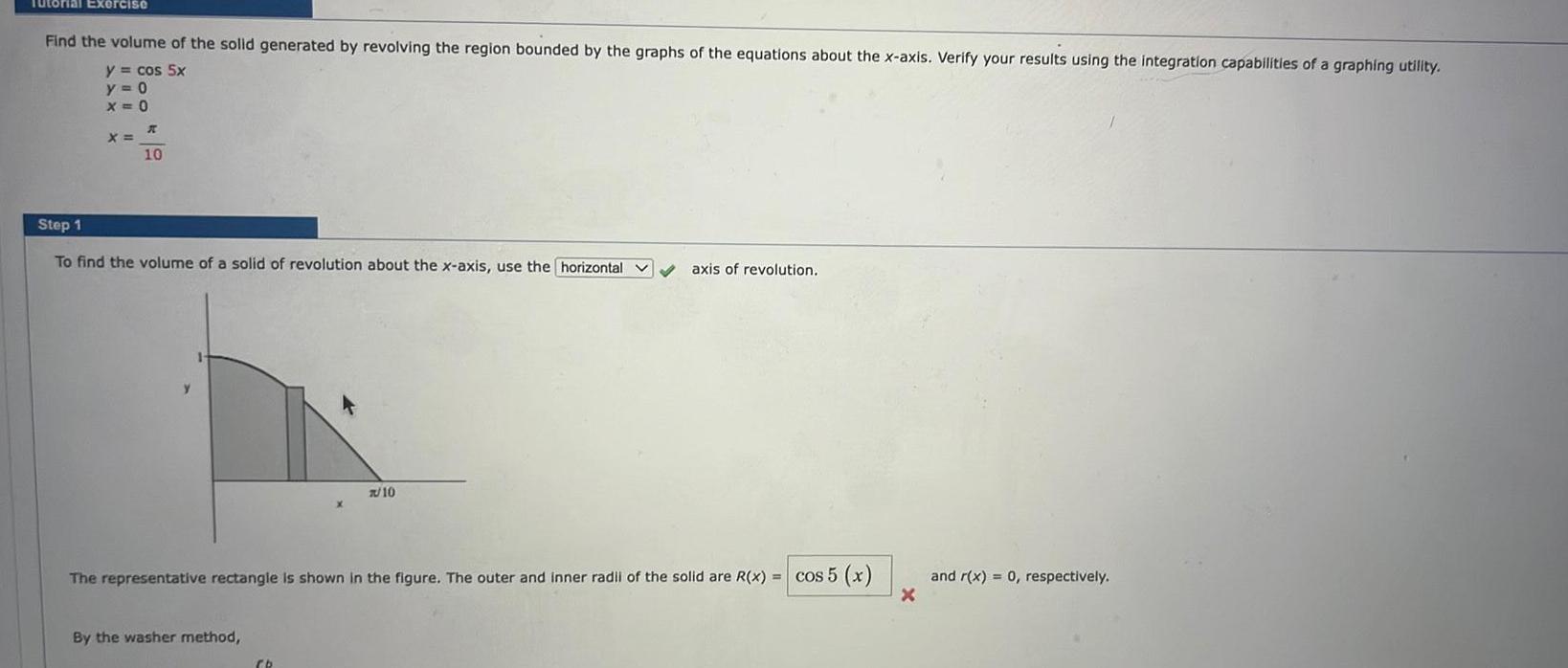  Tutorial Exercise Find the volume of the solid generated by revolving