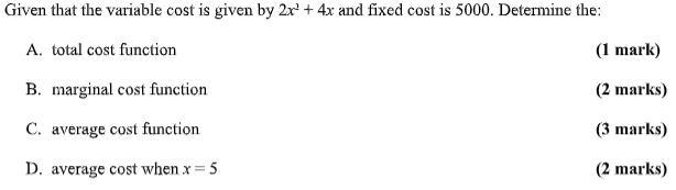 and fixed cost is 5000. Determine the:A. total cost functionB. marginal cost
