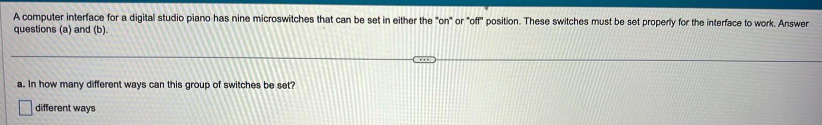 that can be set in either the on or off position These