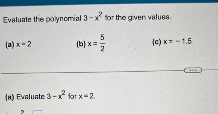  Evaluate the polynomial 3 x for the given values a x