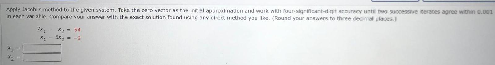 Apply Jacobl s method to the given system Take the zero
