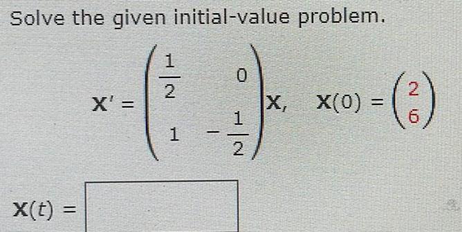 Solve the given initial-value problem. x(t) -