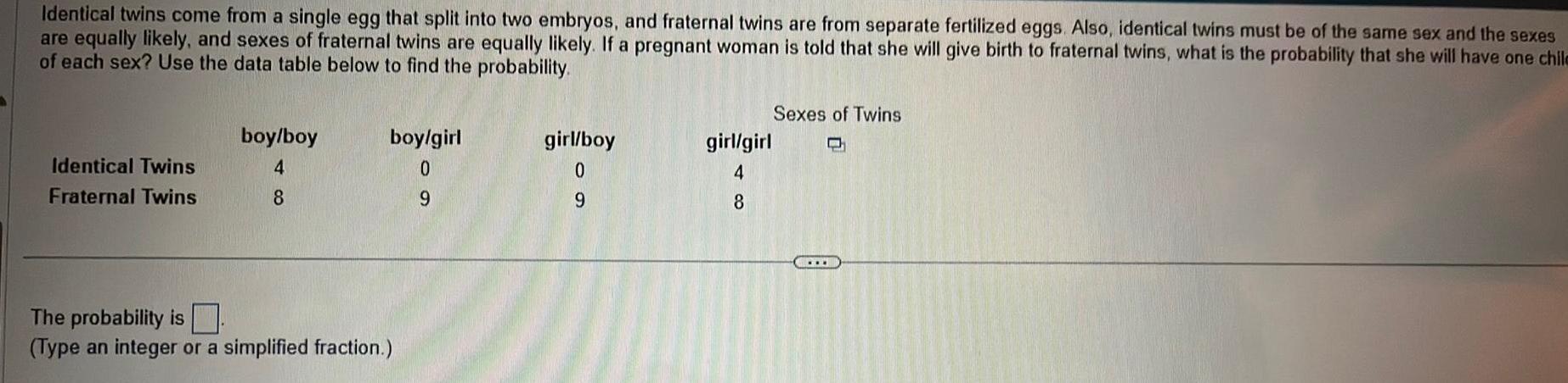 embryos and fraternal twins are from separate fertilized eggs Also identical twins