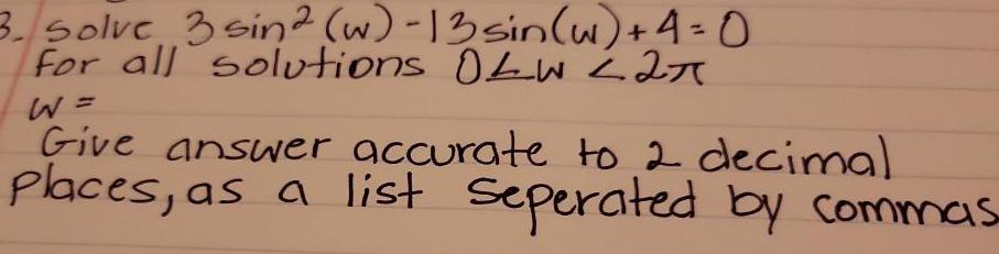  Solve 3 sin 2 (w)-13 sin(w) + 4 = 0 for