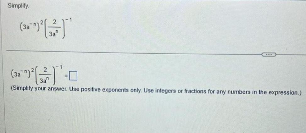positive exponents only Use integers or fractions for any numbers in the