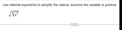 IJse rational exponents to simplify the radical. Assume the variable is positive