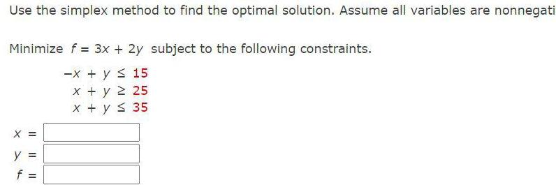 variables are nonnegati Minimize f 3x 2y subject to the following constraints