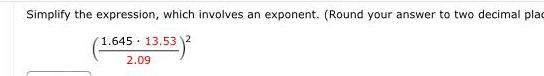  Simplify the expression which involves an exponent Round your answer to
