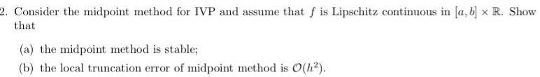 2 Consider the midpoint method for IVP and assume that f