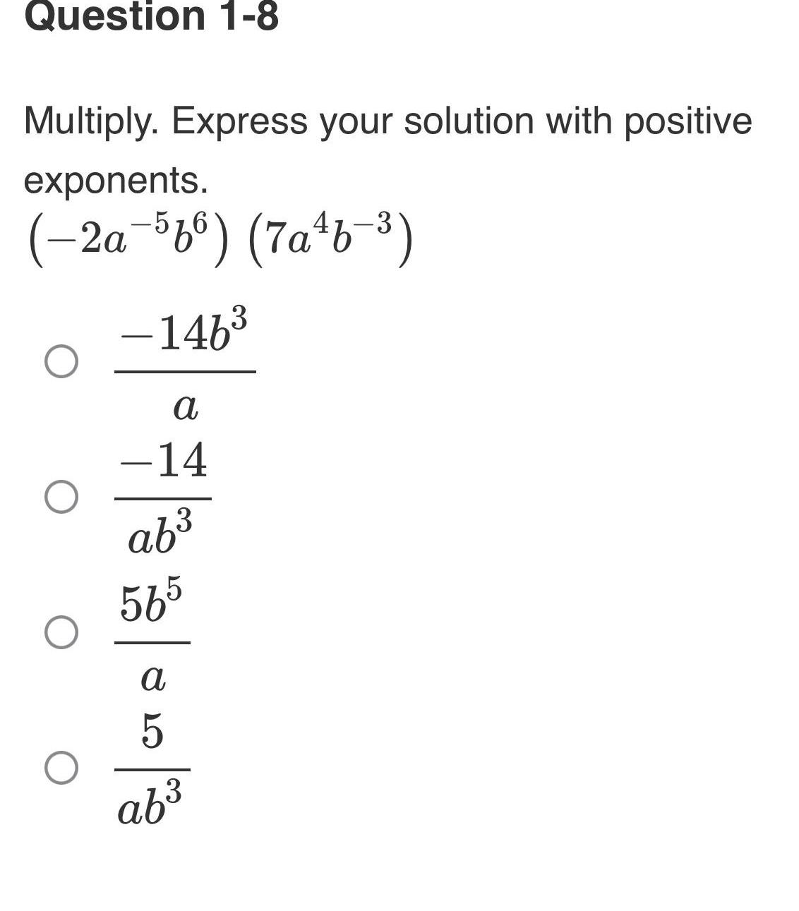 Question 1 8 Multiply Express your solution with positive exponents 2a