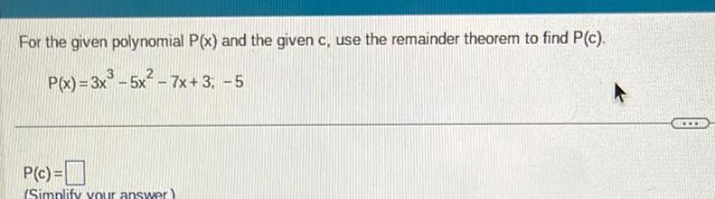 the remainder theorem to find P c P x 3x 5x 7x