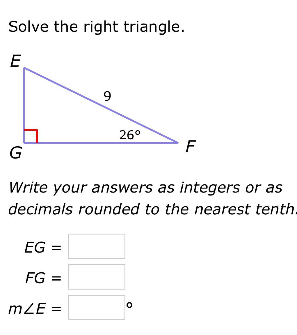Solve the right triangle E G EG FG 9 mZE 26