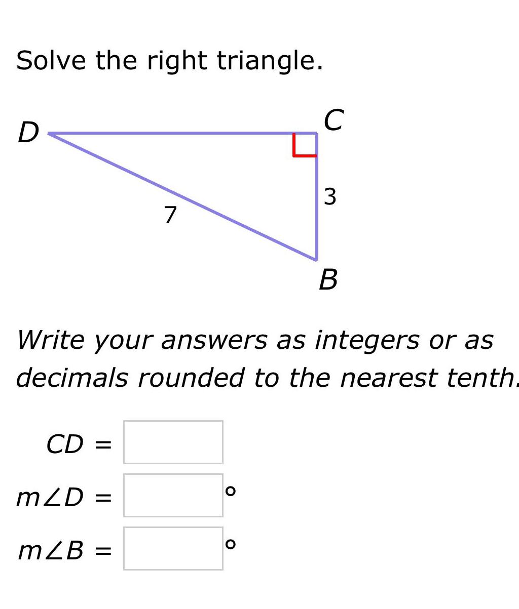  Solve the right triangle D CD mZD 7 m B Write