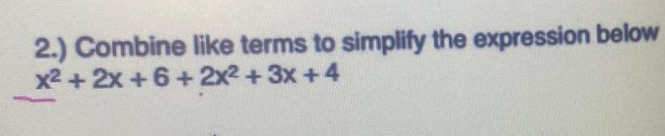 2.) Combine like terms to simplify tete expression bebw