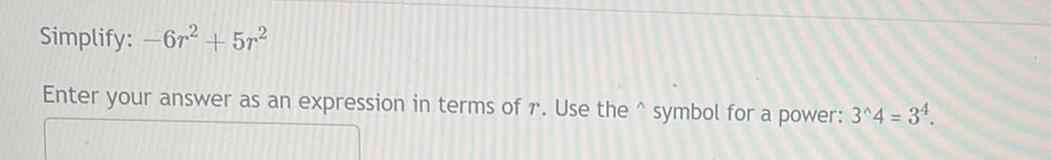 terms of r Use the symbol for a power 3 4 34