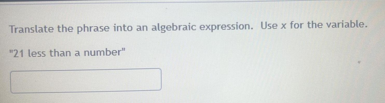 Translate the phrase into an algebraic expression. Use x for the variable.