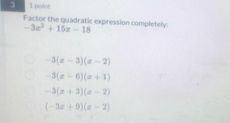  3 1 point Factor the quadratic expression completely 3x 15x 18