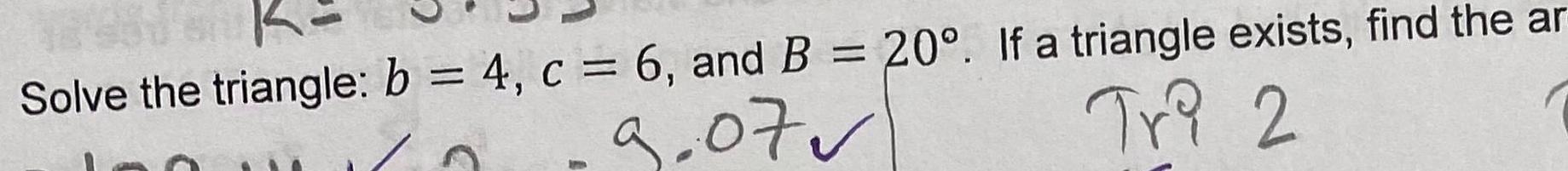  Solve the triangle b 4 c 6 and B 20 If