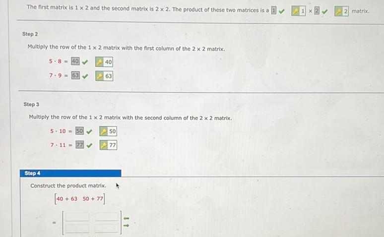 The first matrix is 1 x 2 and the second matrix