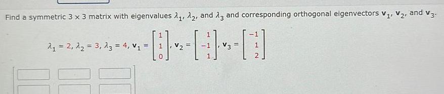 and 13 and corresponding orthogonal eigenvectors V V and V3 D 2