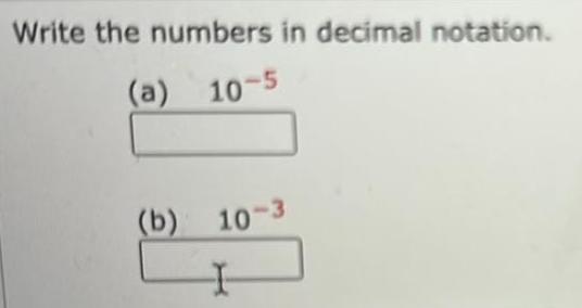 Write the numbers in decimal notation. (a) (b 10-5 10-3