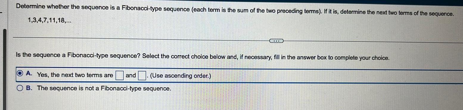  Determine whether the sequence is a Fibonacci type sequence each term