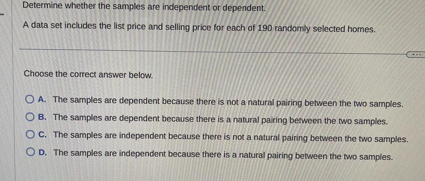  Determine whether the samples are independent or dependent A data set