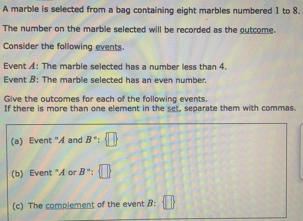 A marble is selected from a bag containing eight marbles numbered