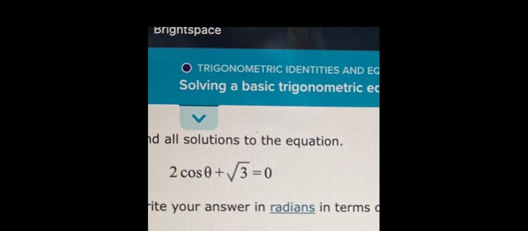  Brightspace O TRIGONOMETRIC IDENTITIES AND EQ Solving a basic trigonometric ec