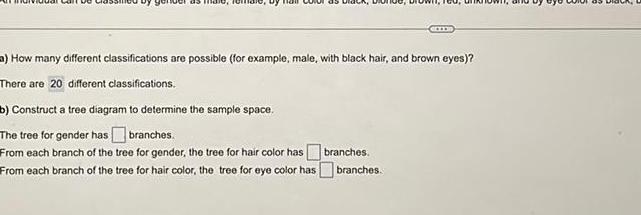 black hair and brown eyes There are 20 different classifications b Construct