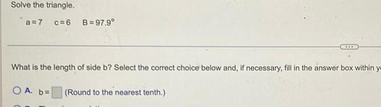 is the length of side b Select the correct choice below and