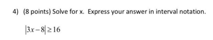 4) (8 points) Solve for x. Express your answer in interval notation.