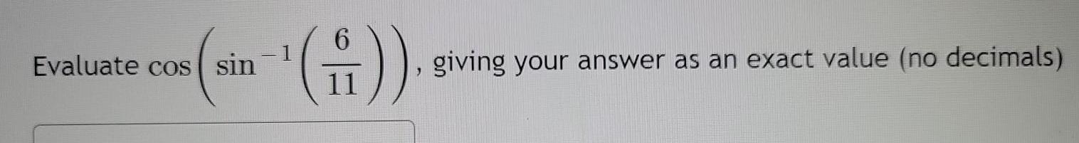 6 1 Evaluate cos sin 11 giving your answer as an exact