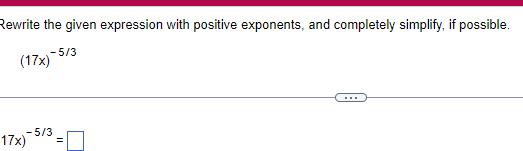 Rewrite the given expression With positive exponents, and completely simplify, if possible