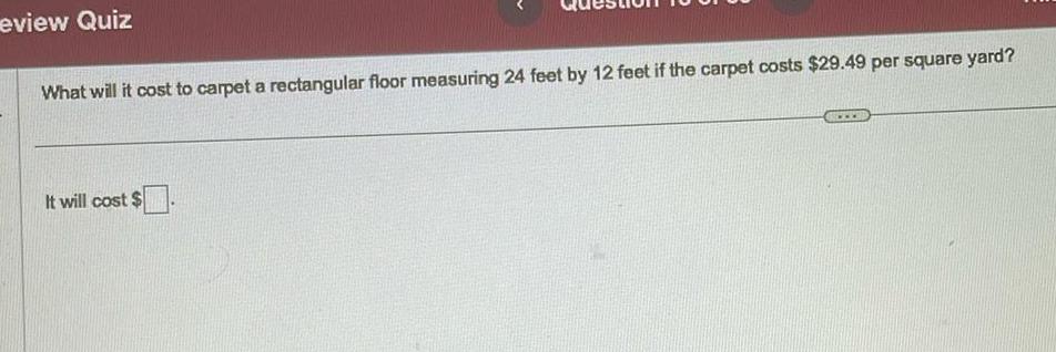 measuring 24 feet by 12 feet if the carpet costs 29 49