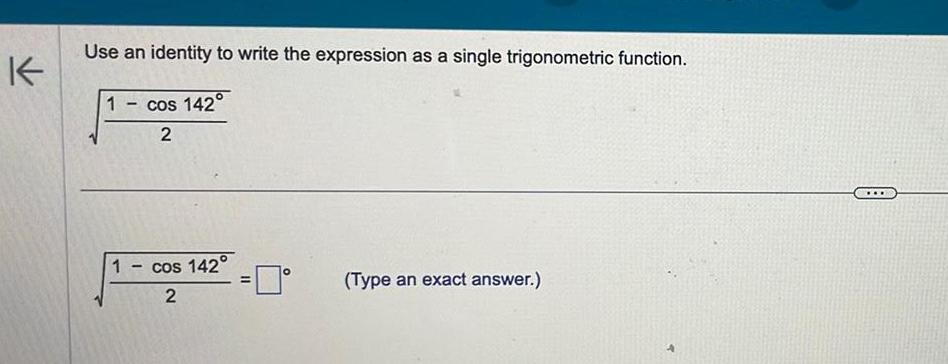 K Use an identity to write the expression as a single
