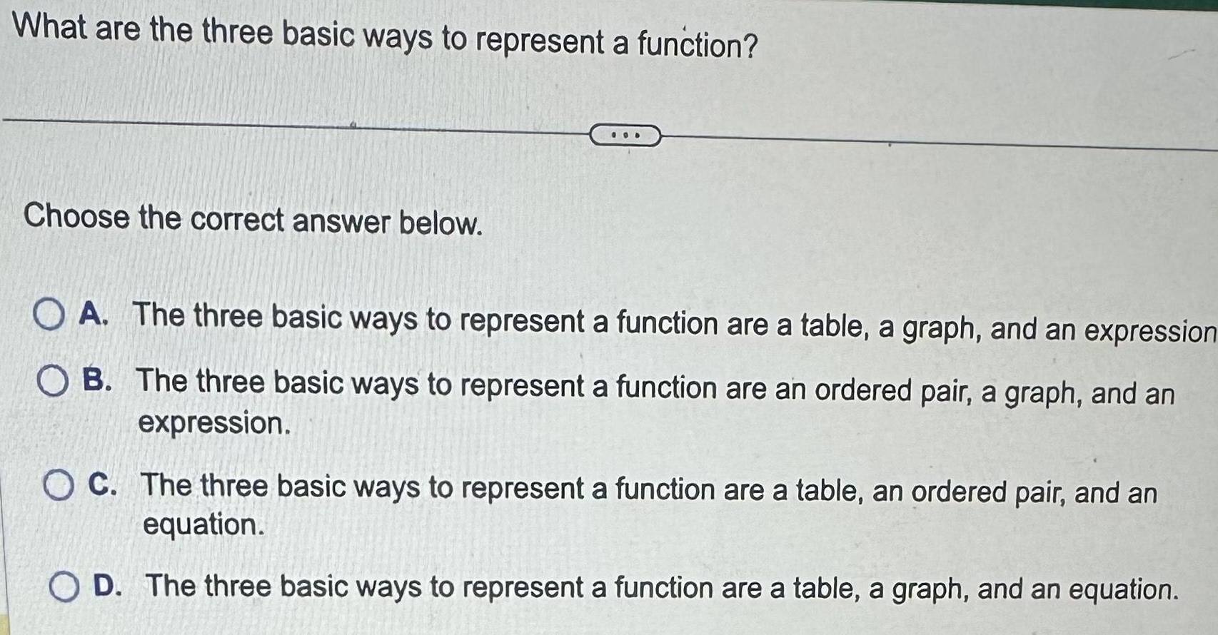 the correct answer below OD OA The three basic ways to represent
