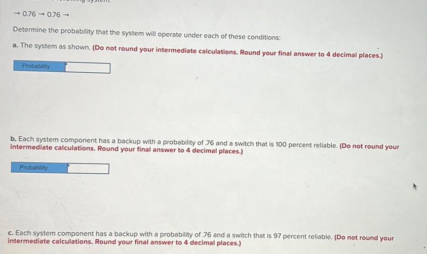  0 76 0 76 Determine the probability that the system will